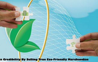 Gain Credibility By Selling True Eco-Friendly Merchandise